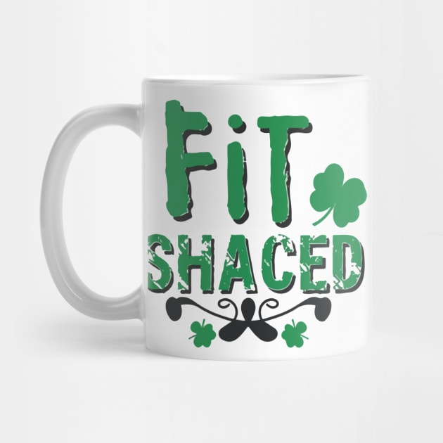 Fit Shaced Funny Irish Drinking ST PATRICKS DAY Shamrock by Jabir